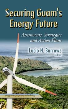 Securing Guam's Energy Future : Assessments, Strategies and Action Plans