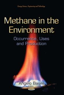 Methane in the Environment : Occurrence, Uses and Production