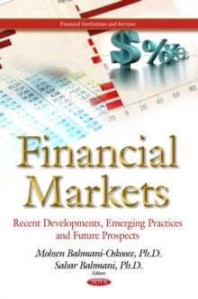 Financial Markets : Recent Developments, Emerging Practices and Future Prospects