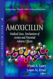 Amoxicillin : Medical Uses, Mechanism of Action and Potential Adverse Effects