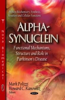 Alpha-Synuclein : Functional Mechanisms, Structure and Role in Parkinson's Disease