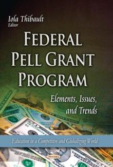 Federal Pell Grant Program : Elements, Issues, and Trends