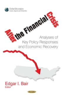 After the Financial Crisis : Analyses of Key Policy Responses and Economic Recovery