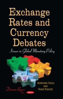 Exchange Rates and Currency Debates : Issues in Global Monetary Policy