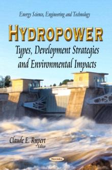 Hydropower : Types, Development Strategies and Environmental Impacts