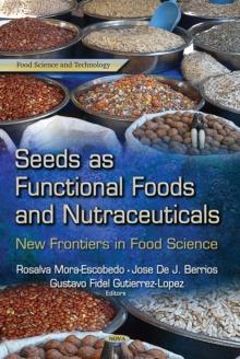 Seeds as Functional Foods and Nutraceuticals : New Frontiers in Food Science