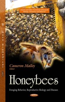 Honeybees : Foraging Behavior, Reproductive Biology and Diseases