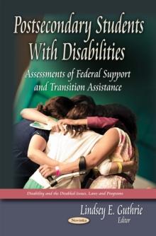 Postsecondary Students With Disabilities : Assessments of Federal Support and Transition Assistance