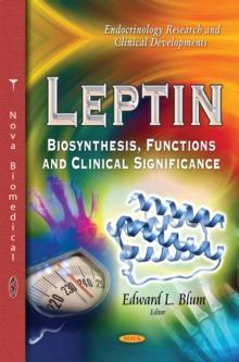 Leptin : Biosynthesis, Functions and Clinical Significance