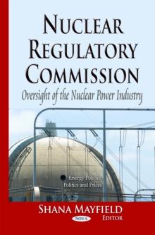 Nuclear Regulatory Commission : Oversight of the Nuclear Power Industry