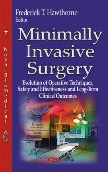 Minimally Invasive Surgery : Evolution of Operative Techniques, Safety & Effectiveness and Long-Term Clinical Outcomes