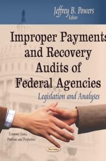 Improper Payments and Recovery Audits of Federal Agencies : Legislation and Analyses