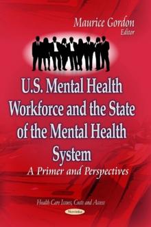 U.S. Mental Health Workforce and the State of the Mental Health System : A Primer and Perspectives