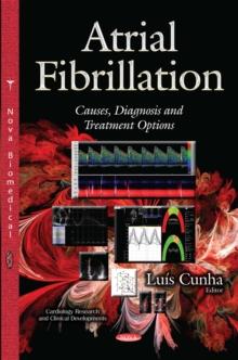 Atrial Fibrillation : Causes, Diagnosis and Treatment Options