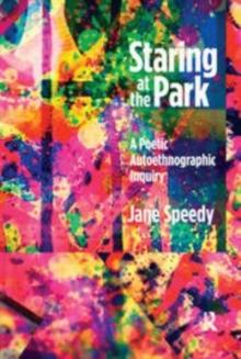 Staring at the Park : A Poetic Autoethnographic Inquiry