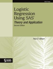 Logistic Regression Using SAS : Theory and Application, Second Edition