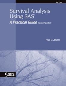 Survival Analysis Using SAS : A Practical Guide, Second Edition