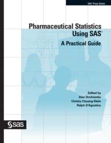 Pharmaceutical Statistics Using SAS : A Practical Guide