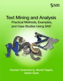 Text Mining and Analysis : Practical Methods, Examples, and Case Studies Using SAS