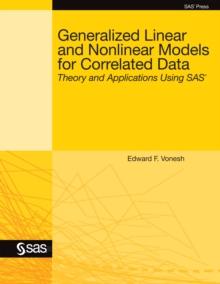 Generalized Linear and Nonlinear Models for Correlated Data : Theory and Applications Using SAS