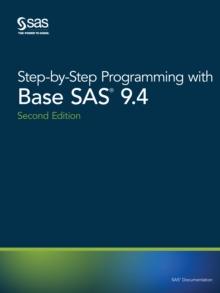 Step-by-Step Programming with Base SAS 9.4, Second Edition