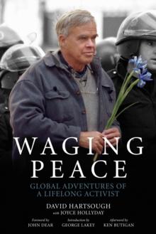 Waging Peace : Global Adventures of a Lifelong Activist