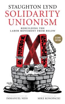 Solidarity Unionism : Rebuilding the Labor Movement from Below, Second Edition