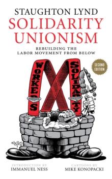 Solidarity Unionism : Rebuilding the Labor Movement from Below, Second Edition