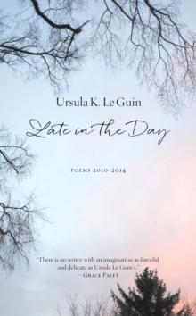 Late in the Day : Poems 2010-2014