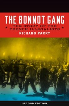 The Bonnot Gang : The Story of the French Illegalists