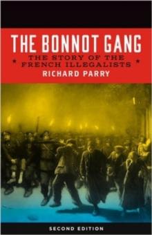 The Bonnot Gang : The Story of the French Illegalists