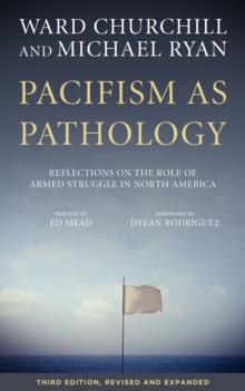 Pacifism as Pathology : Reflections on the Role of Armed Struggle in North America, third edition