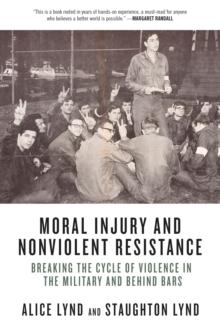 Moral Injury and Nonviolent Resistance : Breaking the Cycle of Violence in the Military and Behind Bars