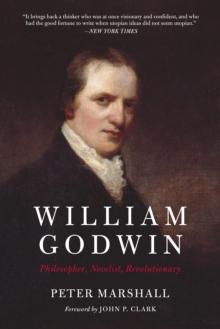 William Godwin : Philosopher, Novelist, Revolutionary