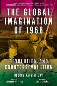 The Global Imagination of 1968 : Revolution and Counterrevolution