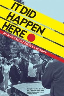 It Did Happen Here : An Antifascist People's History