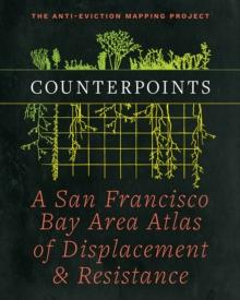 Counterpoints : A San Francisco Bay Area Atlas of Displacement & Resistance