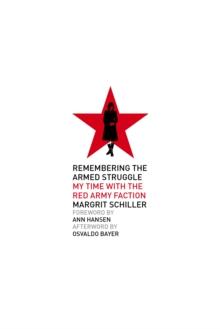 Remembering The Armed Struggle : My Time With the Red Army Faction