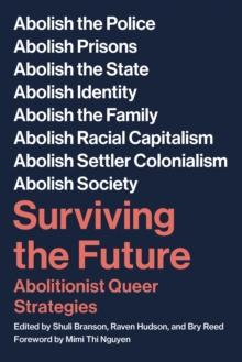 Surviving The Future : Abolitionist Queer Strategies