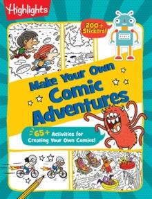 Make Your Own Comic Adventures : 65+ Activities for Creating Your Own Comics!