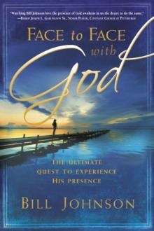 Face to Face With God : Get Ready for a Life-Changing Encounter with God