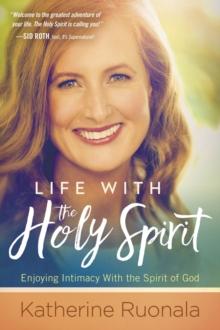 Life With the Holy Spirit : Enjoying Intimacy With the Spirit of God