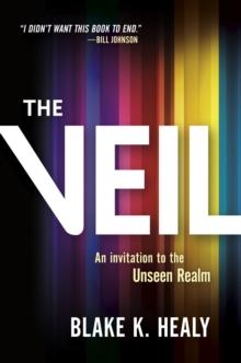 The Veil : An Invitation to the Unseen Realm