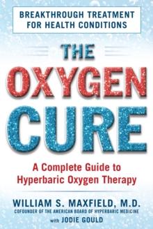 The Oxygen Cure : A Complete Guide to Hyperbaric Oxygen Therapy