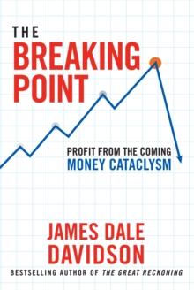 The Breaking Point : Profit from the Coming Money Cataclysm