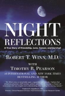 Night Reflections : A True Story of Friendship, Love, Cancer, and Survival