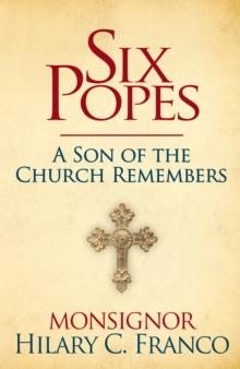 SIX POPES : A Son of the Church Remembers