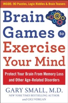 Brain Games to Exercise Your Mind Protect Your Brain from Memory Loss and Other Age-Related Disorders : 75 Large Print Puzzles, Logic Riddles & Brain Teasers