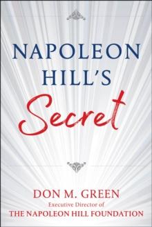 Napoleon Hill's Secret : Apply Napoleon Hill's Success Principles in Your Life