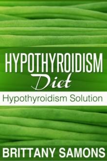 Hypothyroidism Diet : Hypothyroidism Solution